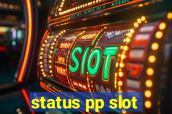 status pp slot